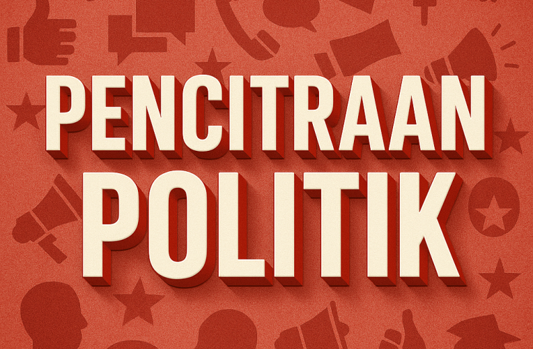 Pencitraan Politik dan Strateginya dalam Dinamika Modern
