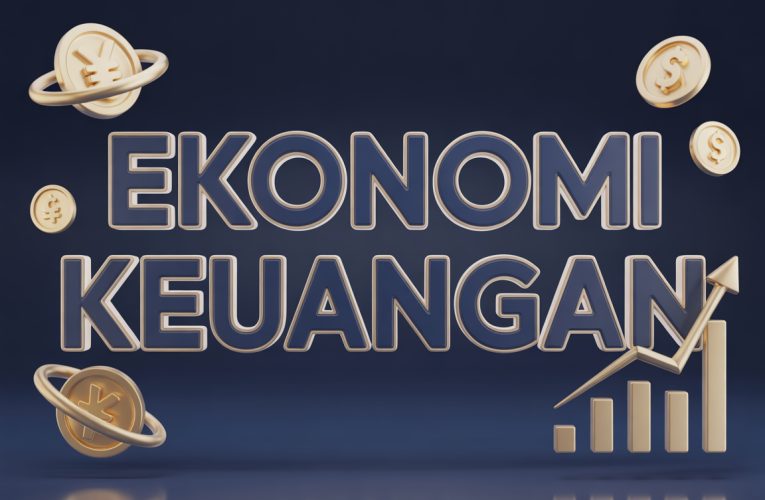 Ekonomi Keuangan dan Perannya dalam Pertumbuhan Negara