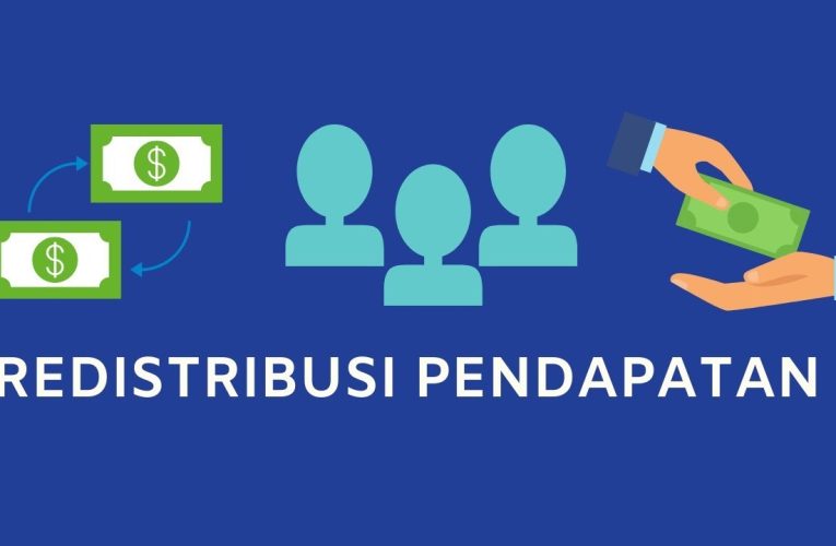 Redistribusi Pendapatan: Pondasi Keadilan Ekonomi di Indonesia